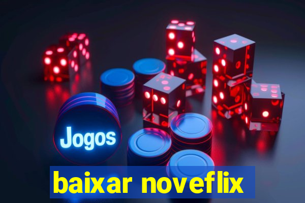 baixar noveflix